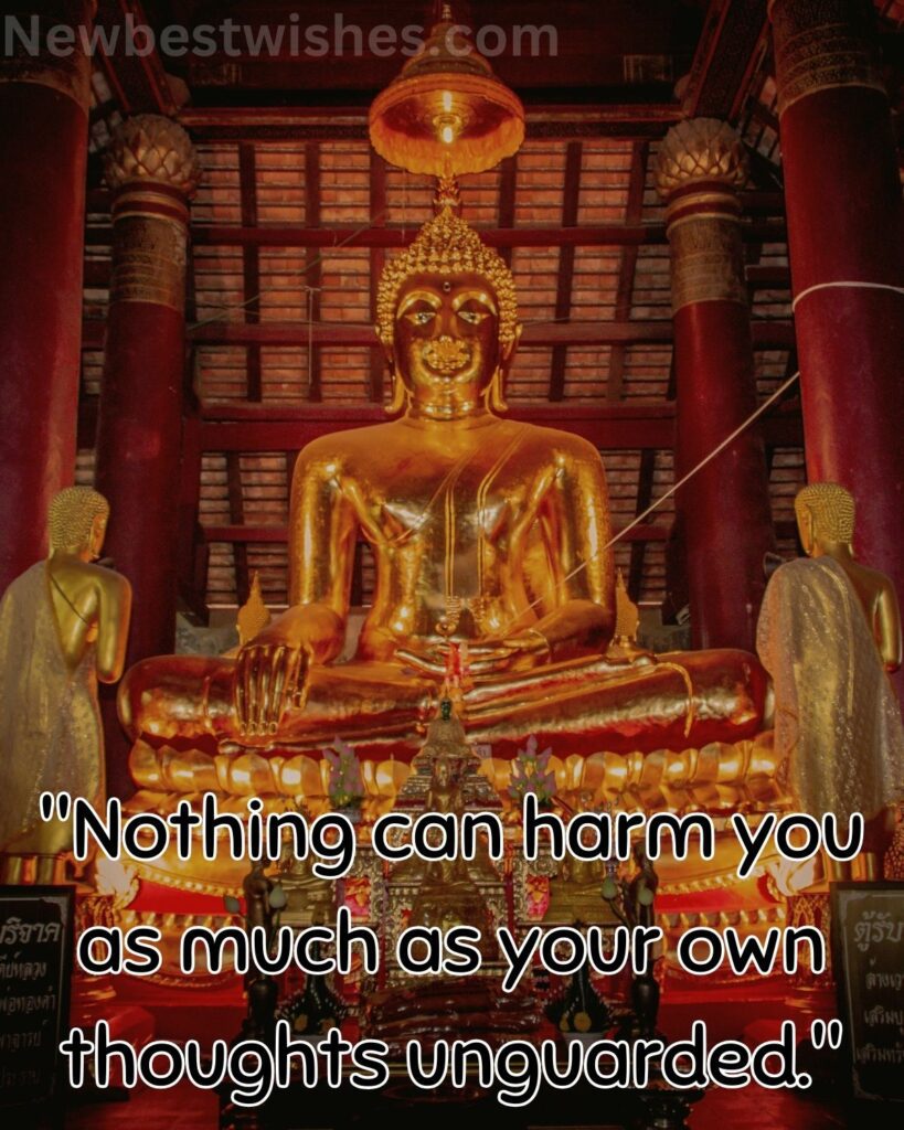 13 Nothing can harm you as much as your own thoughts unguarded 1