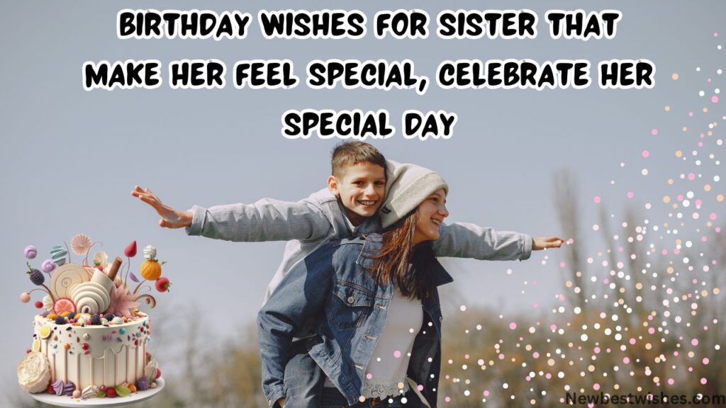 Birthday Wishes For Sister That Make Her Feel Special, Celebrate Her Special Day