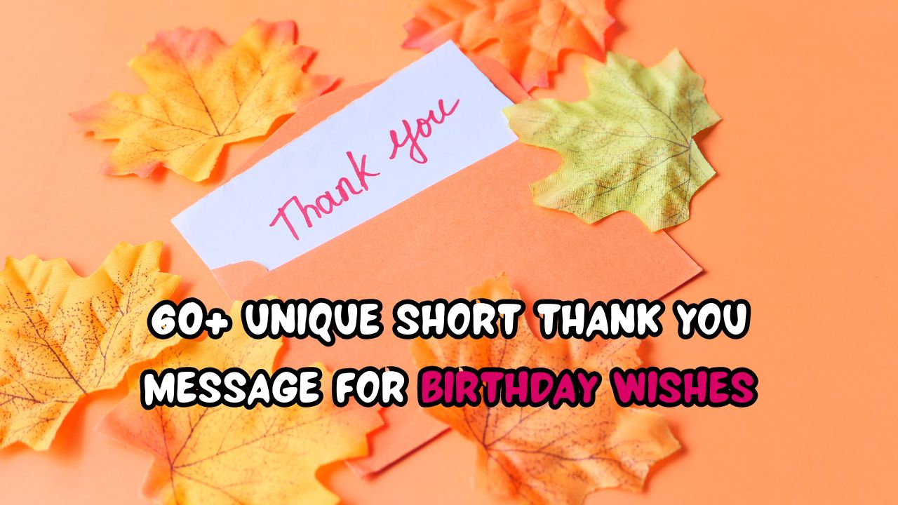 60 Unique Thank You Message For Birthday Wishes